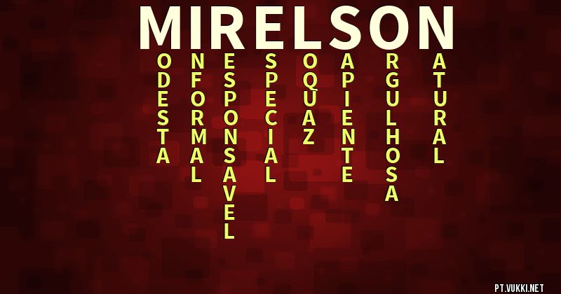 O que significa Significado do nome Mirelson - O que seu nome significa? - O que seu nome significa?