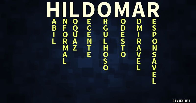 O que significa Significado do nome Hildomar - O que seu nome significa? - O que seu nome significa?