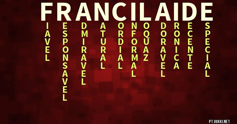 O que significa Significado do nome Francilaide - O que seu nome significa? - O que seu nome significa?