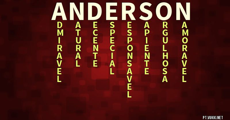 O que significa Significado do nome Anderson - O que seu nome significa? - O que seu nome significa?