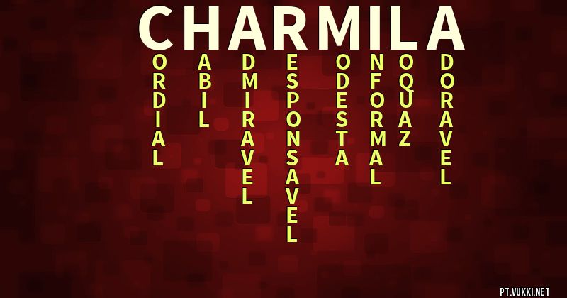 O que significa Significado do nome Charmila - O que seu nome significa? - O que seu nome significa?
