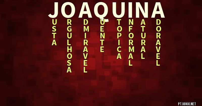 O que significa Significado do nome Joaquina - O que seu nome significa? - O que seu nome significa?