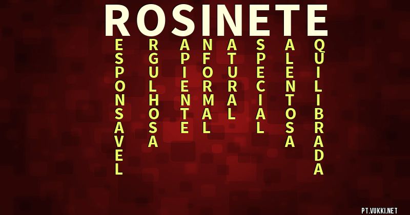 O que significa Significado do nome Rosinete - O que seu nome significa? - O que seu nome significa?