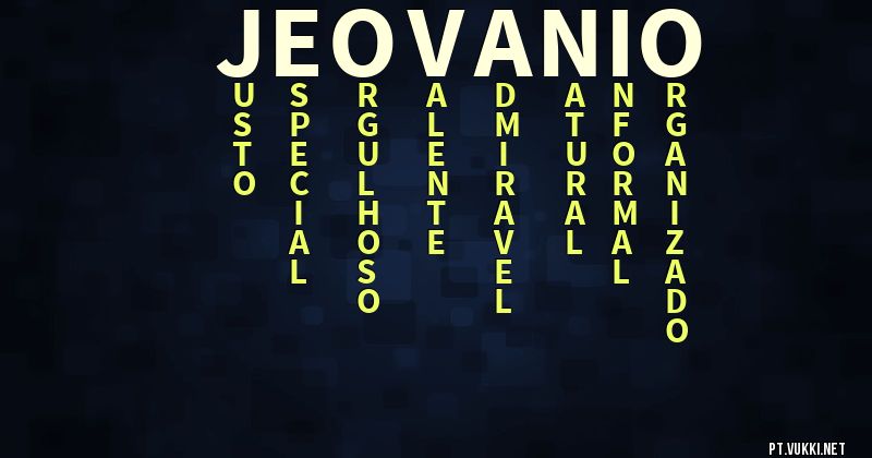 O que significa Significado do nome Jeovanio - O que seu nome significa? - O que seu nome significa?