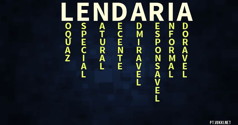 Significado do nome Lendária - O que seu nome significa?