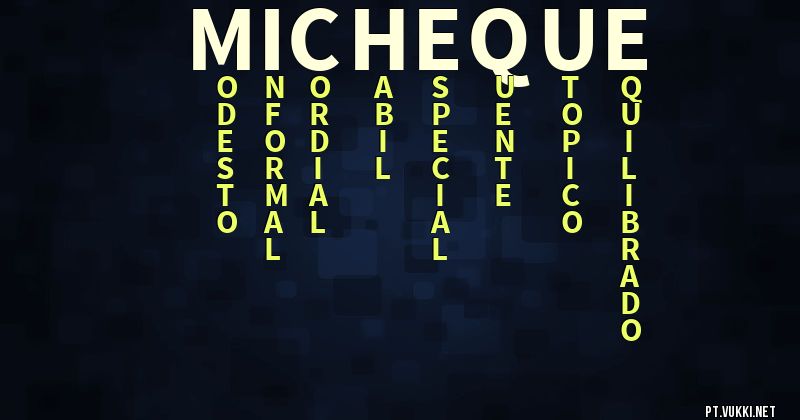 O que significa Significado do nome Micheque - O que seu nome significa? - O que seu nome significa?