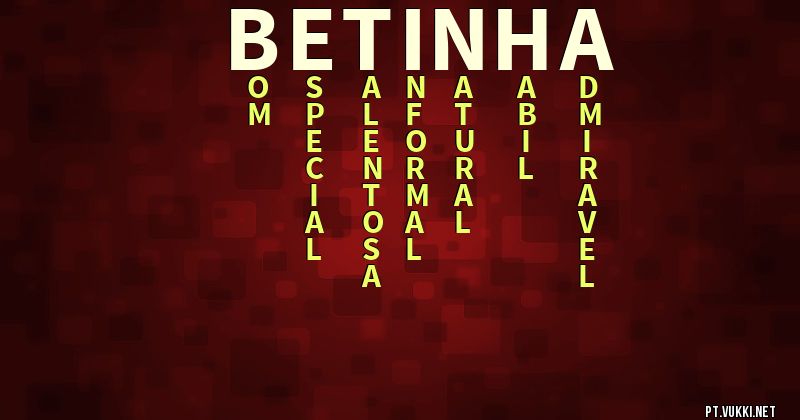 O que significa Significado do nome Betinha - O que seu nome significa? - O que seu nome significa?