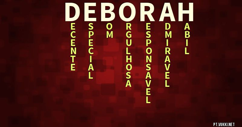 O que significa Significado do nome Deborah - O que seu nome significa? - O que seu nome significa?