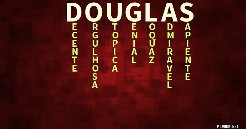 O que significa Significado do nome Douglas - O que seu nome significa? - O que seu nome significa?