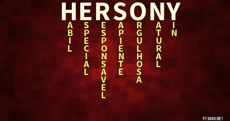 O que significa Significado do nome Hersony - O que seu nome significa? - O que seu nome significa?