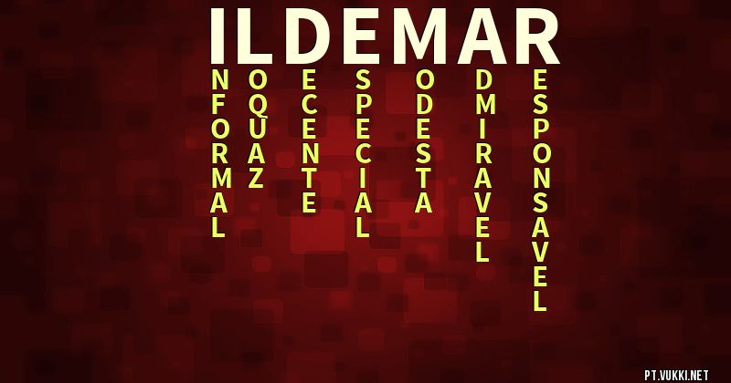 O que significa Significado do nome Ildemar - O que seu nome significa? - O que seu nome significa?