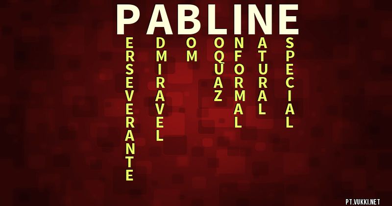 O que significa Significado do nome Pabline - O que seu nome significa? - O que seu nome significa?