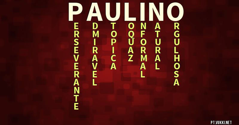 O que significa Significado do nome Paulino - O que seu nome significa? - O que seu nome significa?