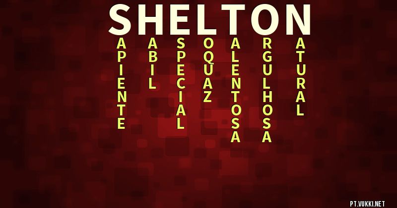 O que significa Significado do nome Shelton - O que seu nome significa? - O que seu nome significa?