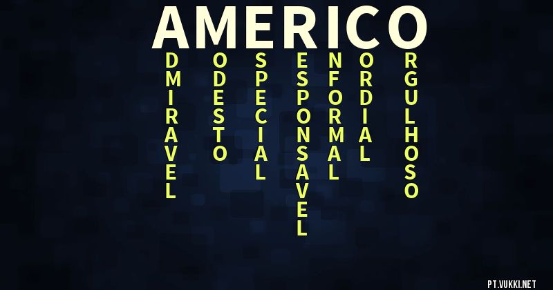 O que significa Significado do nome Americo - O que seu nome significa? - O que seu nome significa?