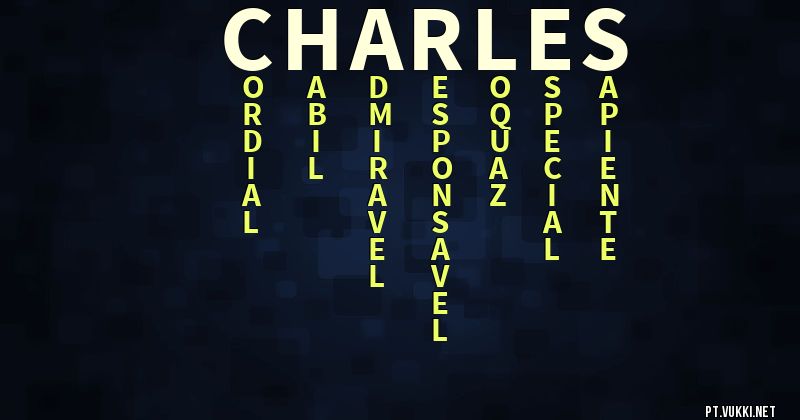 O que significa Significado do nome Charles - O que seu nome significa? - O que seu nome significa?