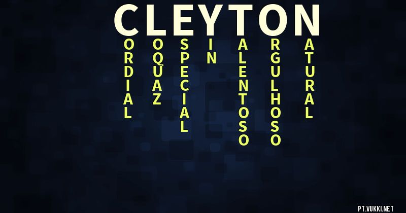 O que significa Significado do nome Cleyton - O que seu nome significa? - O que seu nome significa?