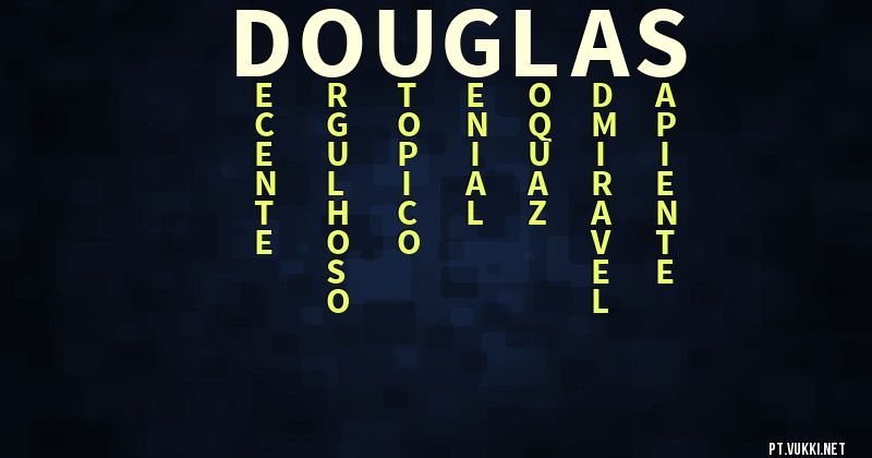 O que significa Significado do nome Douglas - O que seu nome significa? - O que seu nome significa?