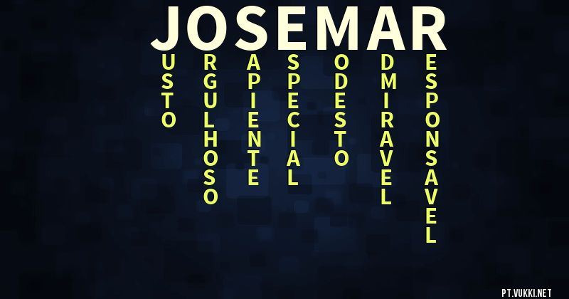 O que significa Significado do nome Josemar - O que seu nome significa? - O que seu nome significa?