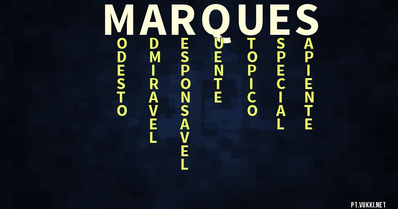 O que significa Significado do nome Marques - O que seu nome significa? - O que seu nome significa?