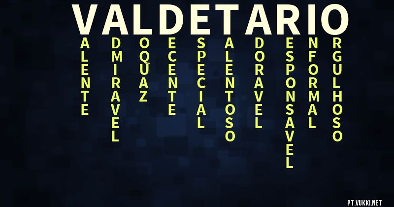 O que significa Significado do nome Valdetario - O que seu nome significa? - O que seu nome significa?