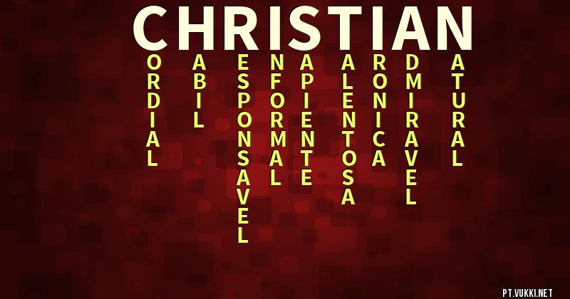 O que significa Significado do nome Christian - O que seu nome significa? - O que seu nome significa?