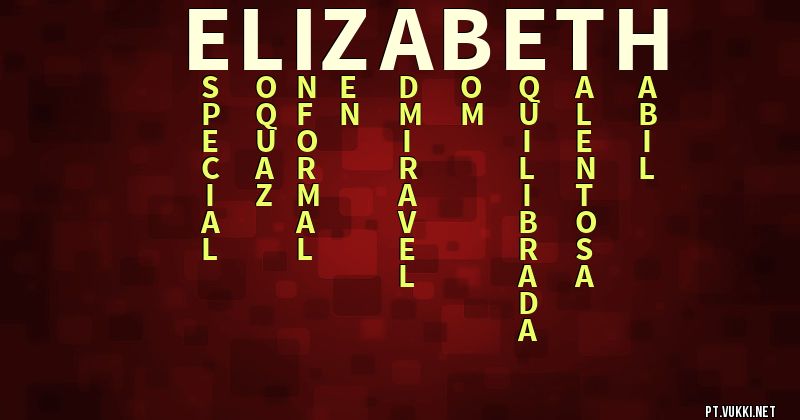 O que significa Significado do nome Elizabeth - O que seu nome significa? - O que seu nome significa?