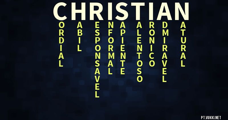O que significa Significado do nome Christian - O que seu nome significa? - O que seu nome significa?