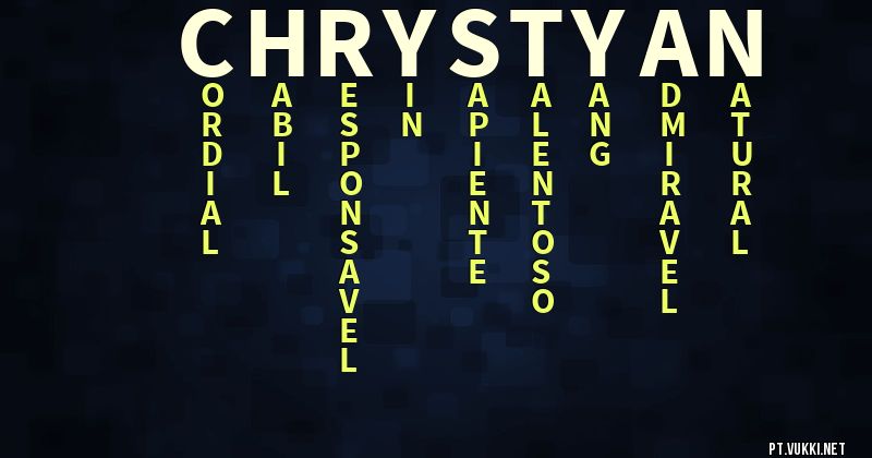 O que significa Significado do nome Chrystyan - O que seu nome significa? - O que seu nome significa?