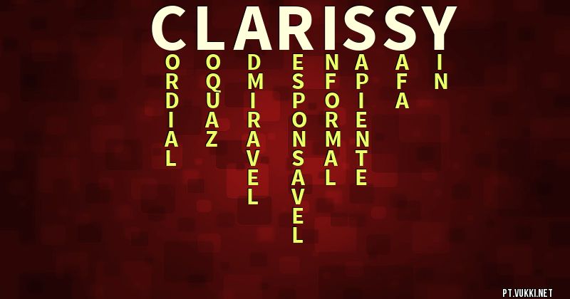 O que significa Significado do nome Clarissy - O que seu nome significa? - O que seu nome significa?