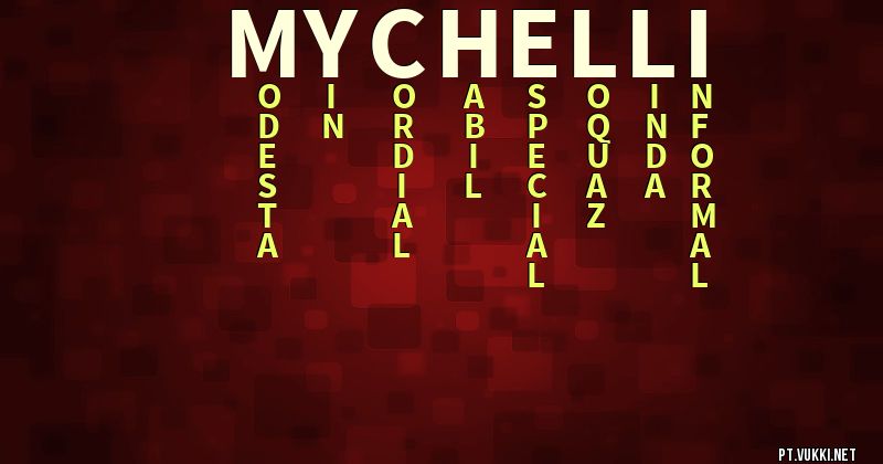 O que significa Significado do nome Mychelli - O que seu nome significa? - O que seu nome significa?