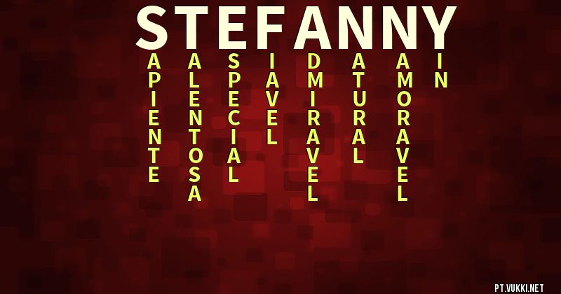 O que significa Significado do nome Stefanny - O que seu nome significa? - O que seu nome significa?
