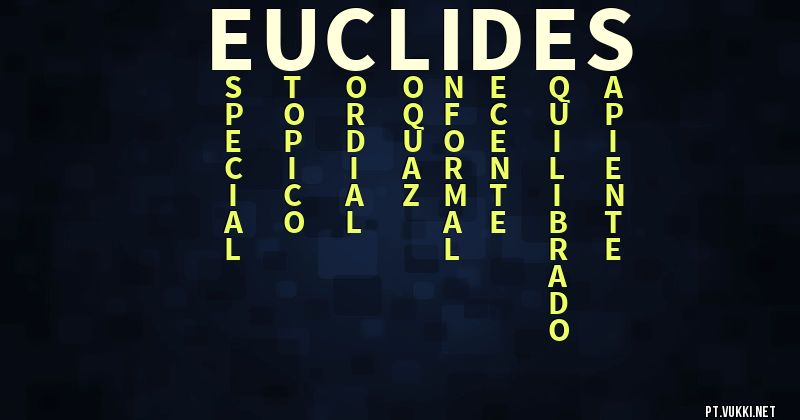 O que significa Significado do nome Euclides - O que seu nome significa? - O que seu nome significa?