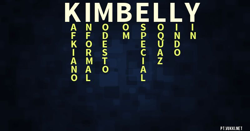 O que significa Significado do nome Kimbelly - O que seu nome significa? - O que seu nome significa?