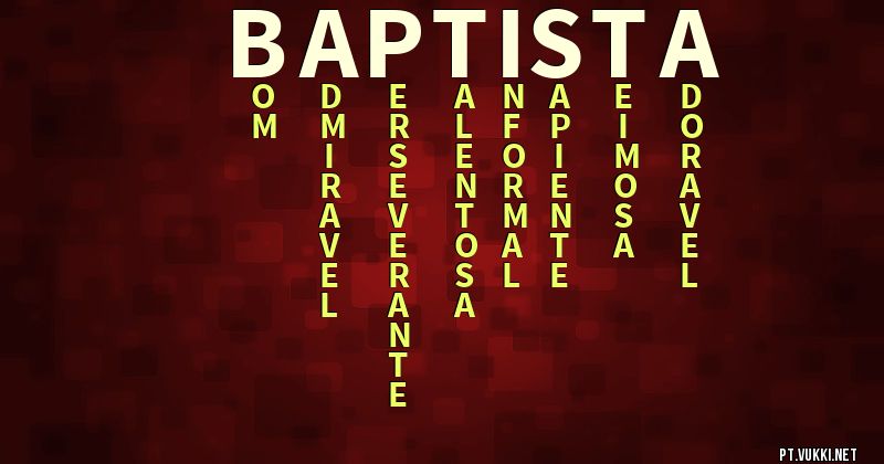 O que significa Significado do nome Baptista - O que seu nome significa? - O que seu nome significa?