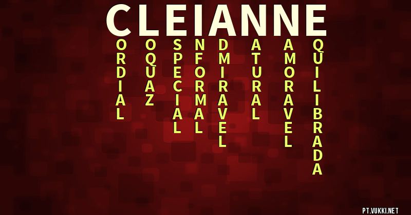 O que significa Significado do nome Cleianne - O que seu nome significa? - O que seu nome significa?