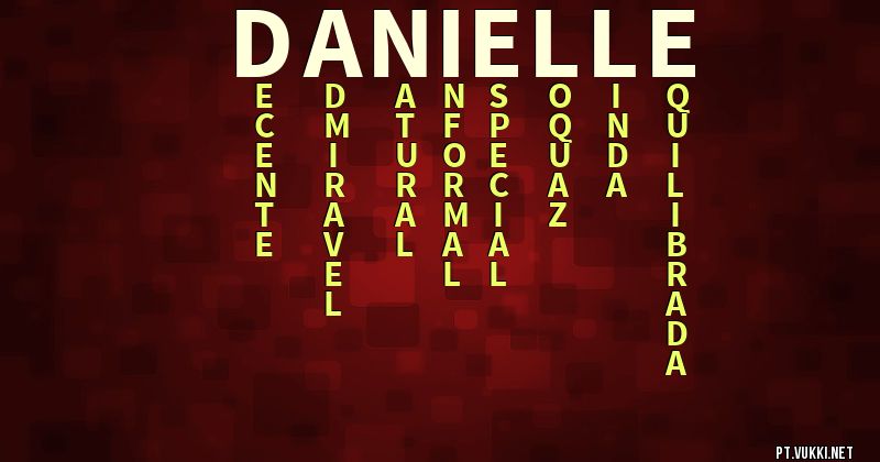 O que significa Significado do nome Danielle - O que seu nome significa? - O que seu nome significa?
