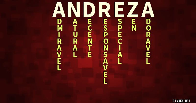 O que significa Significado do nome Andreza - O que seu nome significa? - O que seu nome significa?