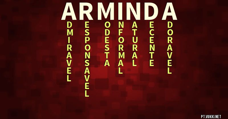 O que significa Significado do nome Arminda - O que seu nome significa? - O que seu nome significa?