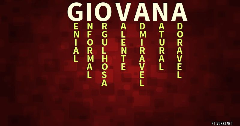 O que significa Significado do nome Giovana - O que seu nome significa? - O que seu nome significa?