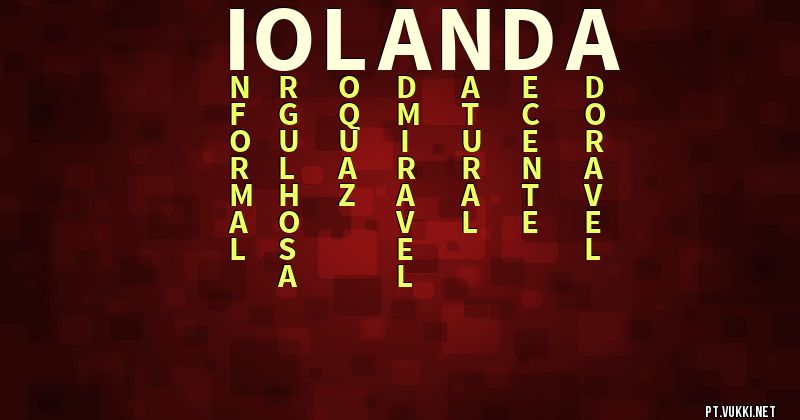 O que significa Significado do nome Iolanda - O que seu nome significa? - O que seu nome significa?