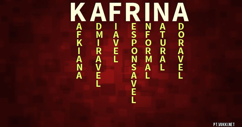 O que significa Significado do nome Kafrina - O que seu nome significa? - O que seu nome significa?
