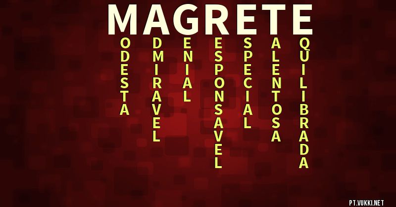 O que significa Significado do nome Magrete - O que seu nome significa? - O que seu nome significa?