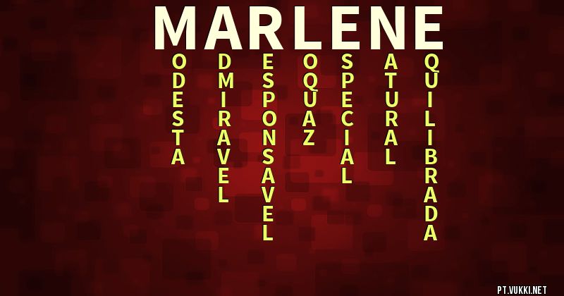 O que significa Significado do nome Marlene - O que seu nome significa? - O que seu nome significa?