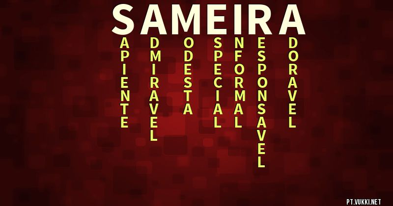 O que significa Significado do nome Sameira - O que seu nome significa? - O que seu nome significa?