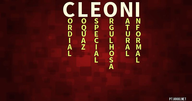 O que significa Significado do nome Cleoni - O que seu nome significa? - O que seu nome significa?