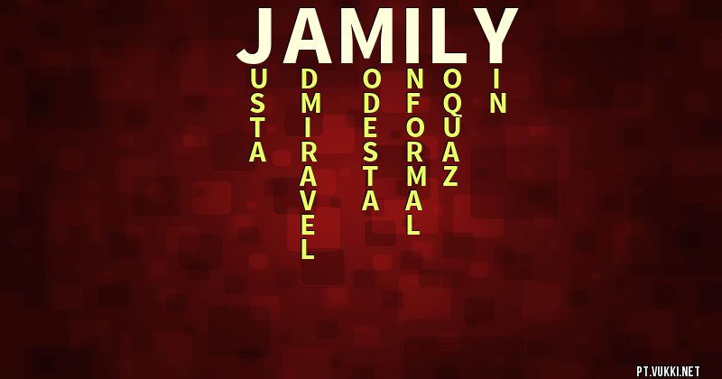 O que significa Significado do nome Jamily - O que seu nome significa? - O que seu nome significa?