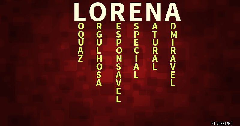 O que significa Significado do nome Lorena - O que seu nome significa? - O que seu nome significa?