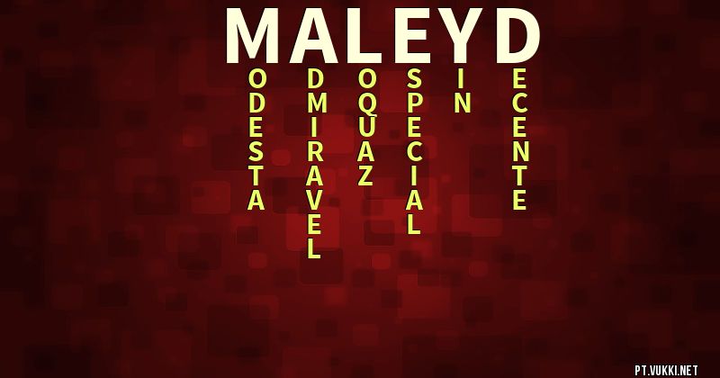 O que significa Significado do nome Maleyd - O que seu nome significa? - O que seu nome significa?