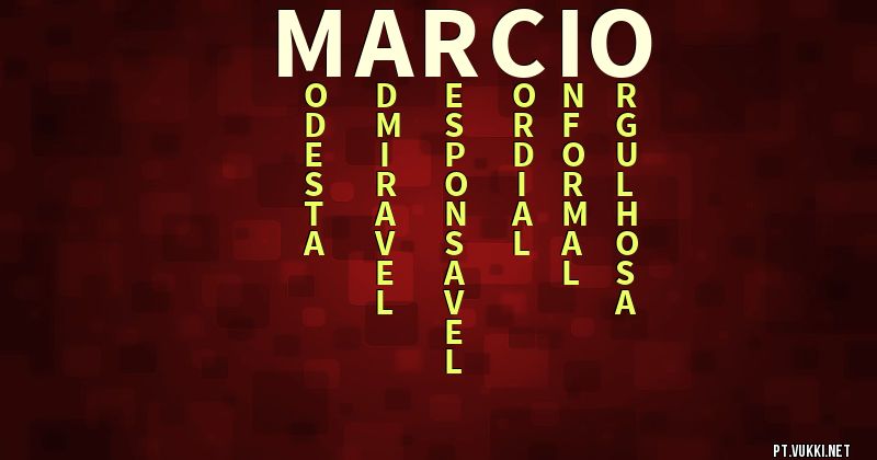 O que significa Significado do nome Marcio - O que seu nome significa? - O que seu nome significa?